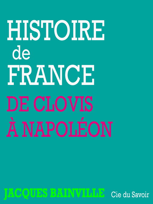 Title details for De clovis à Napoléon by Jacques Bainville - Available